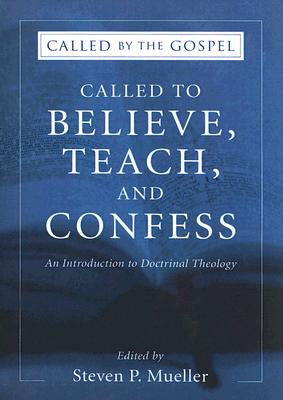 Called To Believe Teach And Confess By Mueller Steven P (Paperback)