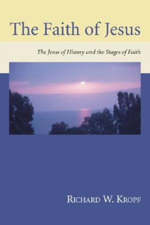 The Faith of Jesus By Richard W Kropf (Paperback) 9781597521796