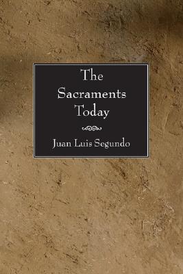 Sacraments Today By Juan L Segundo (Paperback) 9781597522243