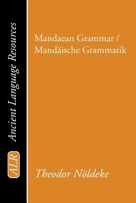 Mandaean Grammar Mandaische Grammatik By Theodor Noldeke (Paperback)