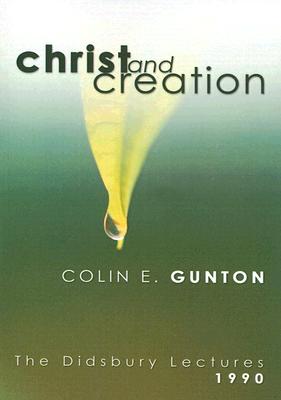 Christ and Creation By Gunton Colin E (Paperback) 9781597522472