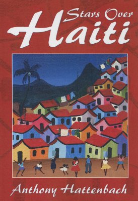 Stars Over Haiti By Anthony Hattenbach (Paperback) 9781597522618