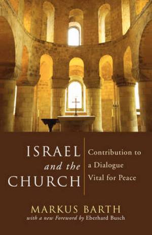 Israel and the Church By Markus Barth (Paperback) 9781597522625