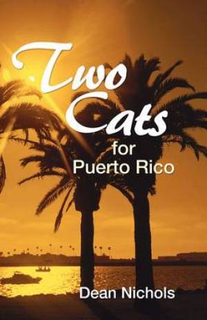 Two Cats for Puerto Rico By Dean Nichols (Paperback) 9781597522793