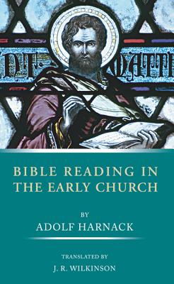 Bible Reading In The Early Church By Adolf Harnack (Paperback)