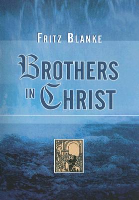 Brothers in Christ By Fritz Blanke (Paperback) 9781597523004