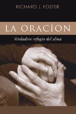 La Oracion By Richard J Foster (Paperback) 9781597523608