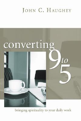 Converting Nine To Five By John C Sj Haughey (Paperback) 9781597523660