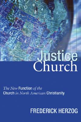 Justice Church By Frederick Herzog (Paperback) 9781597523677