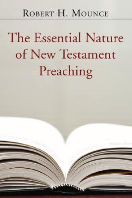 Essential Nature Of New Testament Preaching By Robert H Mounce