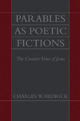 Parables As Poetic Fictions By Charles W Hedrick (Paperback)