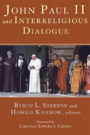 John Paul II and Interreligious Dialogue (Paperback) 9781597524049