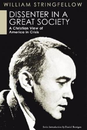 Dissenter in a Great Society A Christian View of America in Crisis