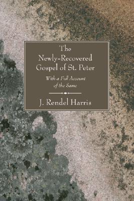 The Newly-Recovered Gospel of St Peter By Harris J Rendel (Paperback)