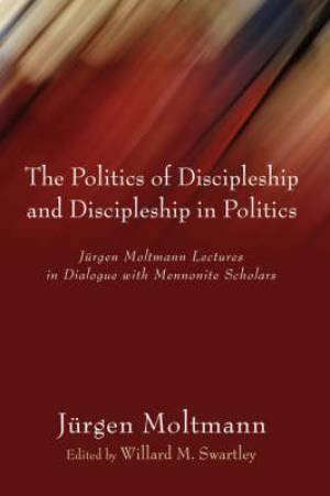 Politics Of Discipleship And Discipleship In Politics (Paperback)