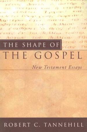 The Shape of the Gospel By Robert C Tannehill (Paperback)