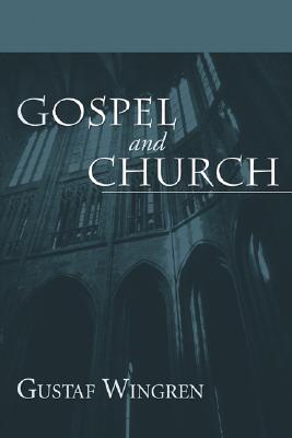 Gospel and Church By Wingren Gustaf (Paperback) 9781597525367