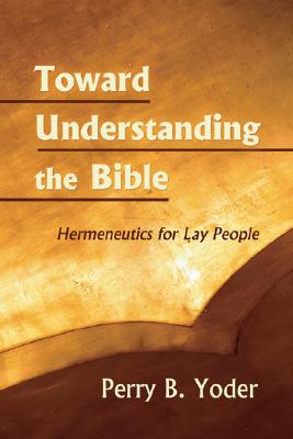 Toward Understanding the Bible By Yoder Perry (Paperback)