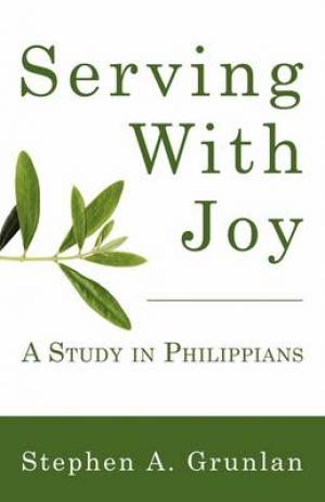 Serving With Joy By Stephen Grunlan (Paperback) 9781597525442