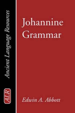 Johannine Grammar By Edwin A Abbott (Paperback) 9781597525466