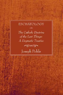 Eschatology By Joseph Pohle (Paperback) 9781597525626