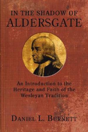 In the Shadow of Aldersgate By Daniel L Burnett (Paperback)