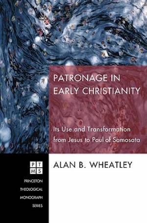 Patronage in Early Christianity By Alan B Wheatley (Paperback)