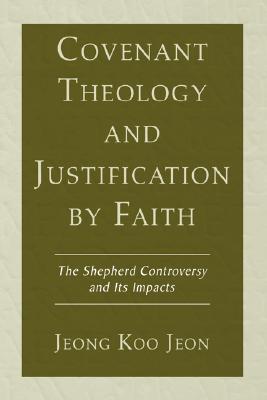 Covenant Theology and Justification by Faith By Jeon Jeong Koo