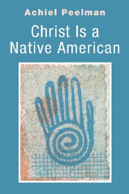 Christ Is a Native American By Peelman Achiel (Paperback)