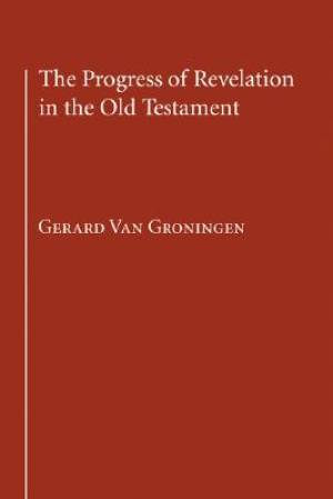 The Progress of Revelation in the Old Testament