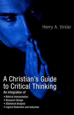 A Christian's Guide to Critical Thinking By Virkler Henry (Paperback)