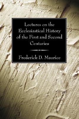 Lectures on the Ecclesiastical History of the First and Second Centuri