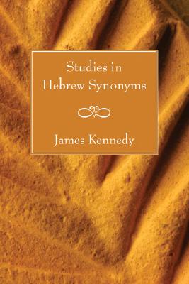 Studies in Hebrew Synonyms By Kennedy James (Paperback) 9781597526685