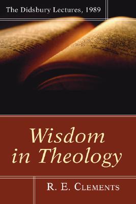 Wisdom in Theology By Clements R E (Paperback) 9781597526869