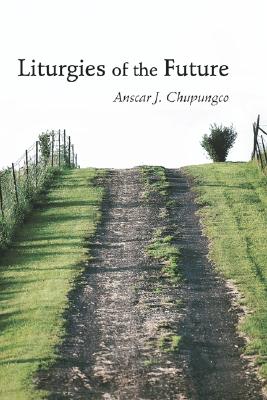 Liturgies of the Future By Chupungco Anscar J O S B (Paperback)