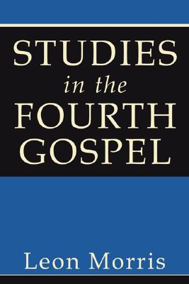 Studies in the Fourth Gospel By Morris Leon (Paperback) 9781597526975