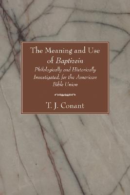 The Meaning and Use of Baptizein By Conant T J (Paperback)