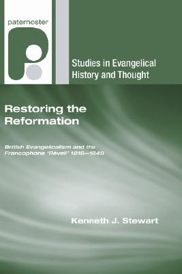 Restoring the Reformation By Stewart Kenneth J (Paperback)