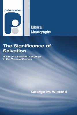 The Significance of Salvation By Wieland George M (Paperback)