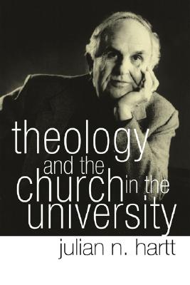 Theology and the Church in the University By Hartt Julian Hartt