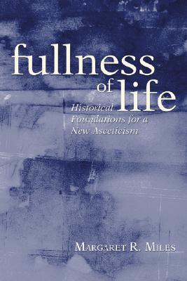 Fullness of Life By Miles Margaret R (Paperback) 9781597527521