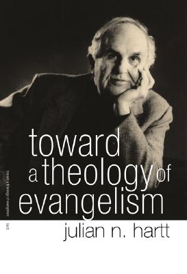 Toward a Theology of Evangelism By Julian Hartt (Paperback)