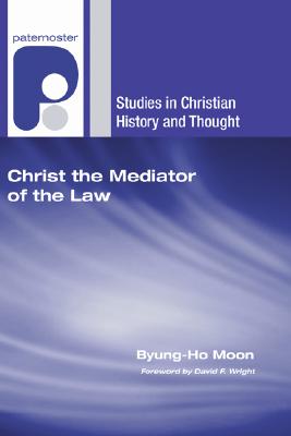 Christ the Mediator of the Law By Moon Byung-Ho (Paperback)