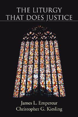 The Liturgy That Does Justice By Empereur James L (Paperback)