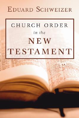 Church Order in the New Testament By Schweizer Eduard (Paperback)