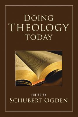 Doing Theology Today By Ogden Schubert (Paperback) 9781597528139