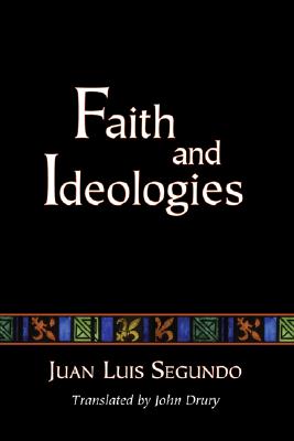 Faith and Ideologies By Segundo Juan L (Paperback) 9781597528153