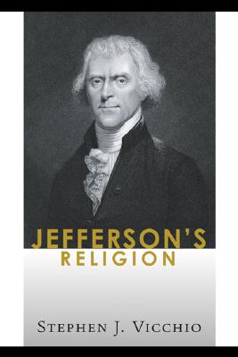 Jefferson's Religion By Vicchio Stephen J (Paperback) 9781597528306