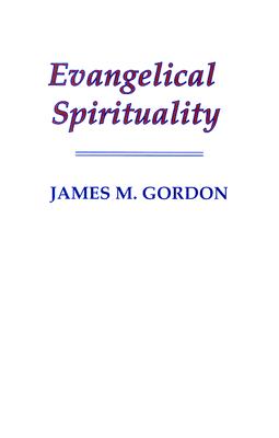 Evangelical Spirituality By Gordon James M (Paperback) 9781597528382