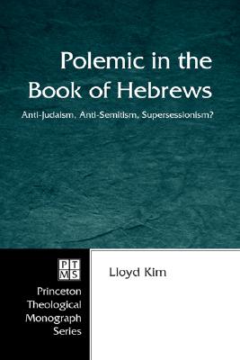 Polemic in the Book of Hebrews By Lloyd Kim (Paperback) 9781597528399